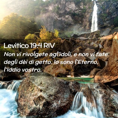 Picture 02 - Levitico 19:4 RIV - Non vi rivolgete agl’idoli, e non vi fate degli - Bible Verse Picture