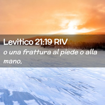 Picture 02 - Levitico 21:19 RIV - o una frattura al piede o alla - Bible Verse Picture