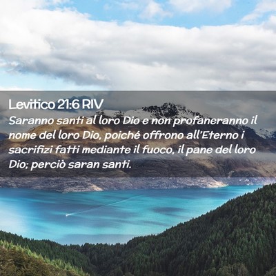 Picture 02 - Levitico 21:6 RIV - Saranno santi al loro Dio e non profaneranno il - Bible Verse Picture