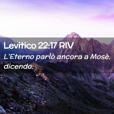 Picture 02 - Levitico 22:17 RIV - L’Eterno parlò ancora a Mosè, - Bible Verse Picture