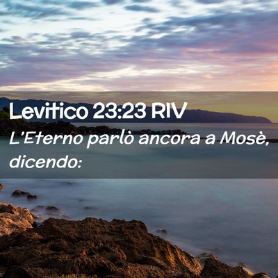 Picture 02 - Levitico 23:23 RIV - L’Eterno parlò ancora a Mosè, - Bible Verse Picture