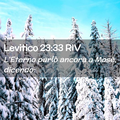 Picture 02 - Levitico 23:33 RIV - L’Eterno parlò ancora a Mosè, - Bible Verse Picture