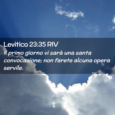 Picture 02 - Levitico 23:35 RIV - Il primo giorno vi sarà una santa convocazione; - Bible Verse Picture