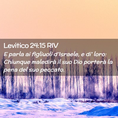 Picture 02 - Levitico 24:15 RIV - E parla ai figliuoli d’Israele, e di’ loro: - Bible Verse Picture