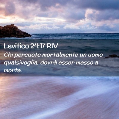 Picture 02 - Levitico 24:17 RIV - Chi percuote mortalmente un uomo qualsivoglia, - Bible Verse Picture
