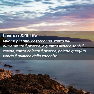 Picture 02 - Levitico 25:16 RIV - Quanti più anni resteranno, tanto più - Bible Verse Picture