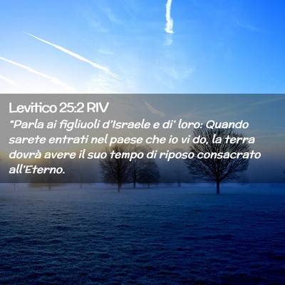 Picture 02 - Levitico 25:2 RIV - “Parla ai figliuoli d’Israele e di’ loro: - Bible Verse Picture