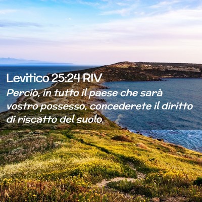 Picture 02 - Levitico 25:24 RIV - Perciò, in tutto il paese che sarà vostro - Bible Verse Picture
