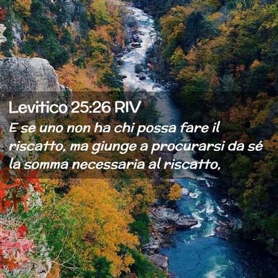 Picture 02 - Levitico 25:26 RIV - E se uno non ha chi possa fare il riscatto, ma - Bible Verse Picture