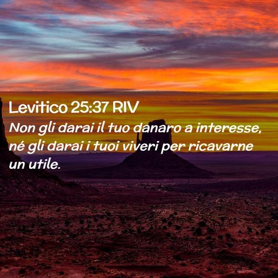 Picture 02 - Levitico 25:37 RIV - Non gli darai il tuo danaro a interesse, né gli - Bible Verse Picture