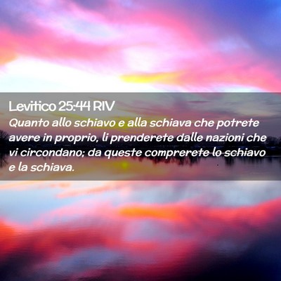 Picture 02 - Levitico 25:44 RIV - Quanto allo schiavo e alla schiava che potrete - Bible Verse Picture