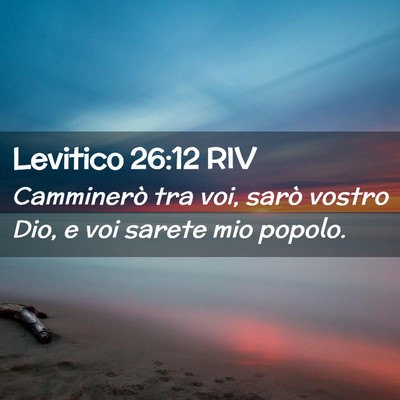 Picture 02 - Levitico 26:12 RIV - Camminerò tra voi, sarò vostro Dio, e voi - Bible Verse Picture