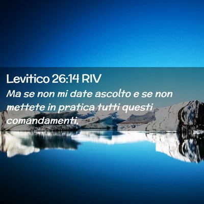 Picture 02 - Levitico 26:14 RIV - Ma se non mi date ascolto e se non mettete in - Bible Verse Picture
