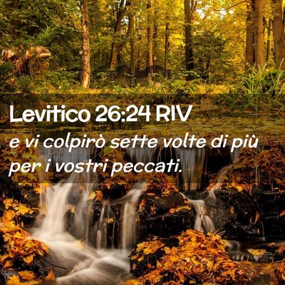 Picture 02 - Levitico 26:24 RIV - e vi colpirò sette volte di più per i vostri - Bible Verse Picture