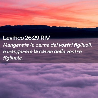 Picture 02 - Levitico 26:29 RIV - Mangerete la carne dei vostri figliuoli, e - Bible Verse Picture