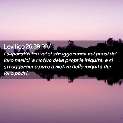 Picture 02 - Levitico 26:39 RIV - I superstiti fra voi si struggeranno nei paesi - Bible Verse Picture