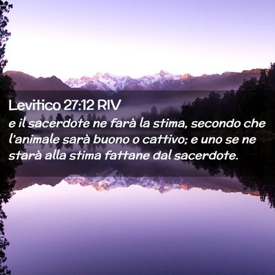 Picture 02 - Levitico 27:12 RIV - e il sacerdote ne farà la stima, secondo che - Bible Verse Picture