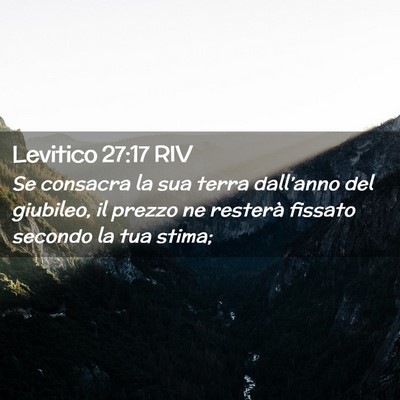 Picture 02 - Levitico 27:17 RIV - Se consacra la sua terra dall’anno del - Bible Verse Picture