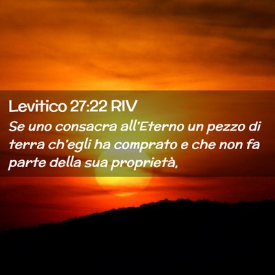 Picture 02 - Levitico 27:22 RIV - Se uno consacra all’Eterno un pezzo di terra - Bible Verse Picture