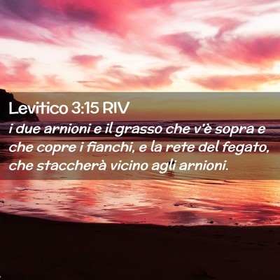 Picture 02 - Levitico 3:15 RIV - i due arnioni e il grasso che v’è sopra e che - Bible Verse Picture