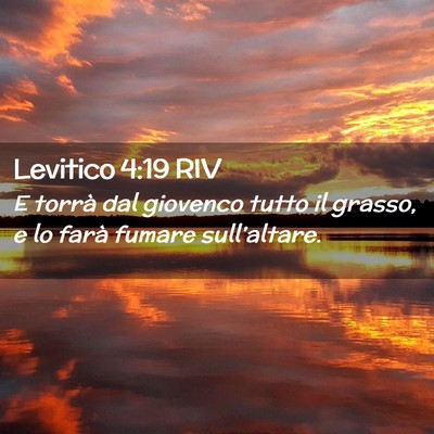 Picture 02 - Levitico 4:19 RIV - E torrà dal giovenco tutto il grasso, e lo farà - Bible Verse Picture