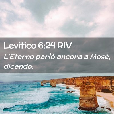 Picture 02 - Levitico 6:24 RIV - L’Eterno parlò ancora a Mosè, - Bible Verse Picture