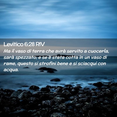 Picture 02 - Levitico 6:28 RIV - Ma il vaso di terra che avrà servito a cuocerla, - Bible Verse Picture