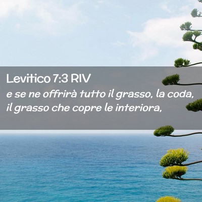 Picture 02 - Levitico 7:3 RIV - e se ne offrirà tutto il grasso, la coda, il - Bible Verse Picture