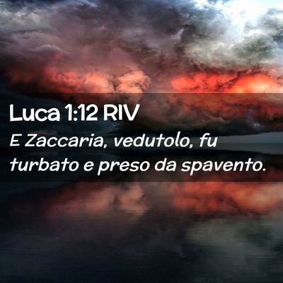 Picture 02 - Luca 1:12 RIV - E Zaccaria, vedutolo, fu turbato e preso da - Bible Verse Picture