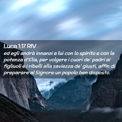Picture 02 - Luca 1:17 RIV - ed egli andrà innanzi a lui con lo spirito e con - Bible Verse Picture