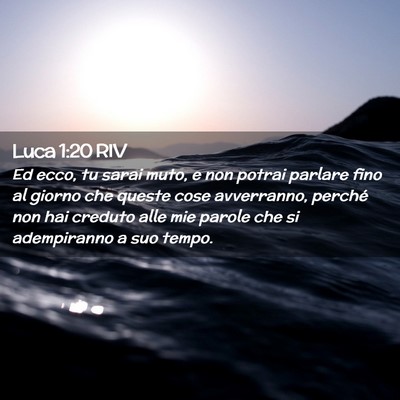 Picture 02 - Luca 1:20 RIV - Ed ecco, tu sarai muto, e non potrai parlare fino - Bible Verse Picture