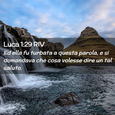 Picture 02 - Luca 1:29 RIV - Ed ella fu turbata a questa parola, e si - Bible Verse Picture