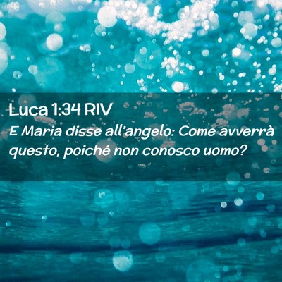 Picture 02 - Luca 1:34 RIV - E Maria disse all’angelo: Come avverrà questo, - Bible Verse Picture