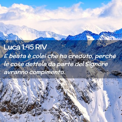 Picture 02 - Luca 1:45 RIV - E beata è colei che ha creduto, perché le cose - Bible Verse Picture