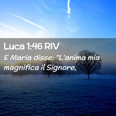Picture 02 - Luca 1:46 RIV - E Maria disse: “L’anima mia magnifica il - Bible Verse Picture