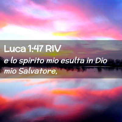 Picture 02 - Luca 1:47 RIV - e lo spirito mio esulta in Dio mio - Bible Verse Picture