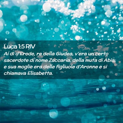 Picture 02 - Luca 1:5 RIV - Ai dì d’Erode, re della Giudea, v’era un - Bible Verse Picture