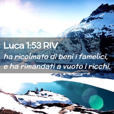 Picture 02 - Luca 1:53 RIV - ha ricolmato di beni i famelici, e ha rimandati a - Bible Verse Picture