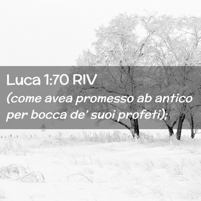 Picture 02 - Luca 1:70 RIV - (come avea promesso ab antico per bocca de’ - Bible Verse Picture