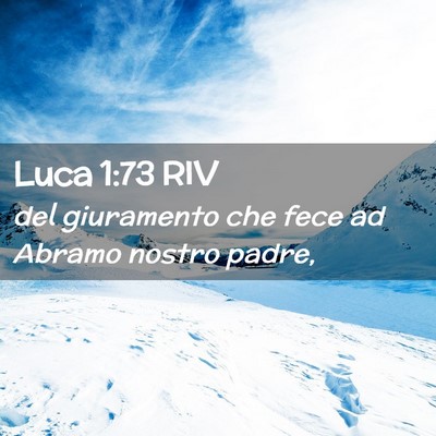 Picture 02 - Luca 1:73 RIV - del giuramento che fece ad Abramo nostro - Bible Verse Picture
