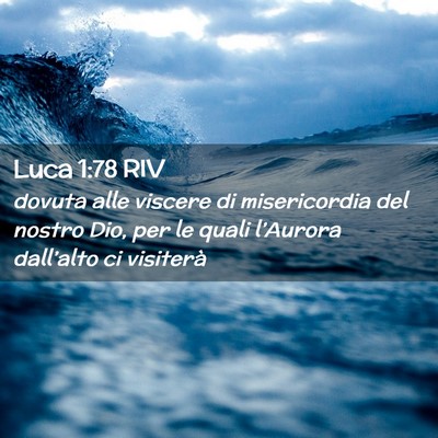 Picture 02 - Luca 1:78 RIV - dovuta alle viscere di misericordia del nostro - Bible Verse Picture