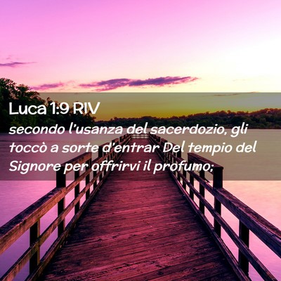Picture 02 - Luca 1:9 RIV - secondo l’usanza del sacerdozio, gli toccò a - Bible Verse Picture