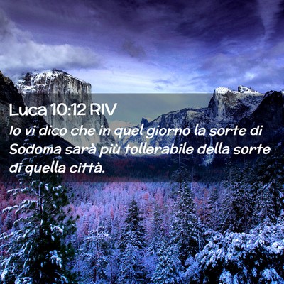 Picture 02 - Luca 10:12 RIV - Io vi dico che in quel giorno la sorte di Sodoma - Bible Verse Picture