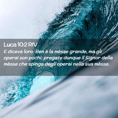 Picture 02 - Luca 10:2 RIV - E diceva loro: Ben è la mèsse grande, ma gli - Bible Verse Picture