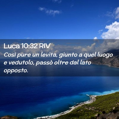 Picture 02 - Luca 10:32 RIV - Così pure un levita, giunto a quel luogo e - Bible Verse Picture