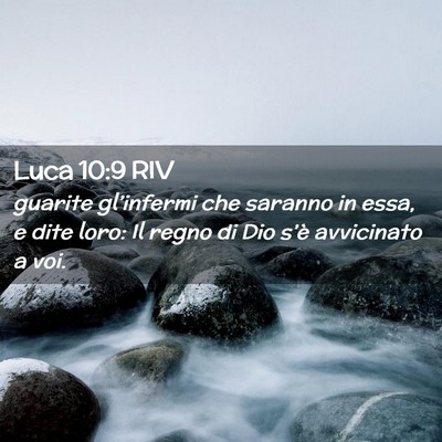 Picture 02 - Luca 10:9 RIV - guarite gl’infermi che saranno in essa, e dite - Bible Verse Picture