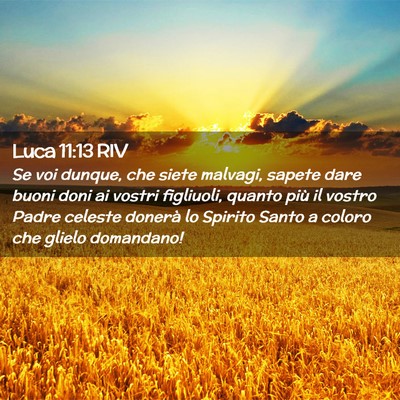 Picture 02 - Luca 11:13 RIV - Se voi dunque, che siete malvagi, sapete dare - Bible Verse Picture