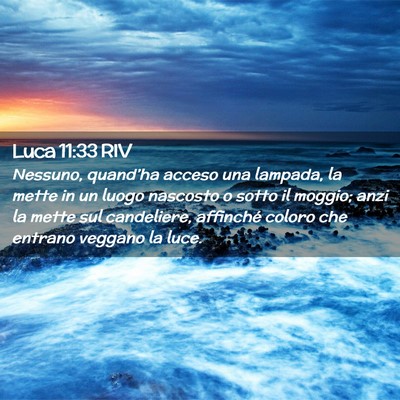 Picture 02 - Luca 11:33 RIV - Nessuno, quand’ha acceso una lampada, la mette - Bible Verse Picture
