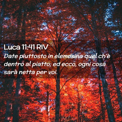 Picture 02 - Luca 11:41 RIV - Date piuttosto in elemosina quel ch’è dentro - Bible Verse Picture