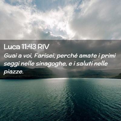 Picture 02 - Luca 11:43 RIV - Guai a voi, Farisei, perché amate i primi seggi - Bible Verse Picture